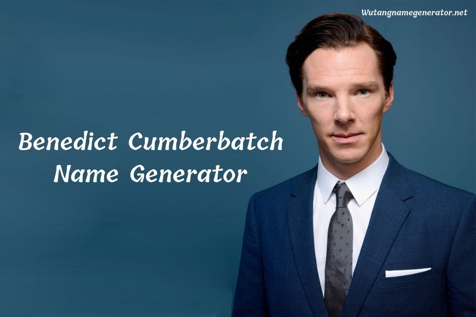 Understand pitch Oxide Best] Benedict Cumberbatch Name Generator ✓💯